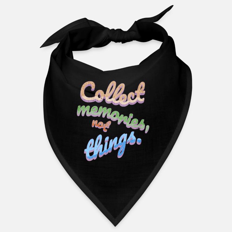 Collectionnez des souvenirs, pas des choses Bandana