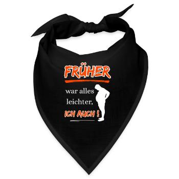 Früher war alles leichter, ich auch! - Bandana - Schwarz - Vorne