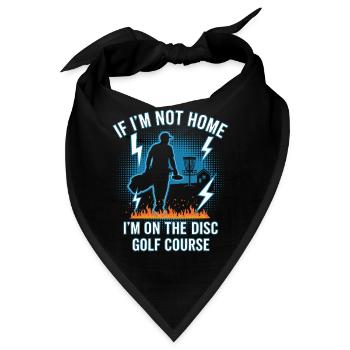 Wenn ich nicht zu Hause bin, bin ich auf dem Disc Golf Course - Bandana - Schwarz - Vorne