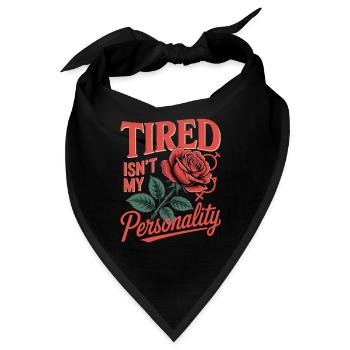 Frauentag Feminismus Tired Isnt My Personality - Bandana - Schwarz - Vorne