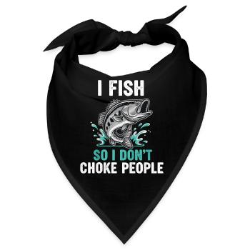 I Fish So I Don't Choke People Angeln - Bandana - Schwarz - Vorne