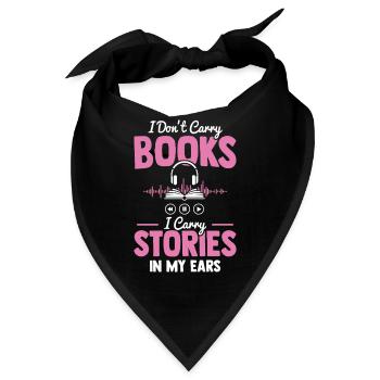 I Don't Carry Books I Carry Stories In My Ears - Bandana - Schwarz - Vorne