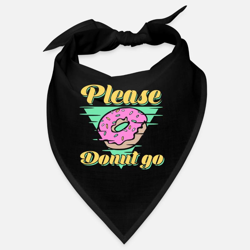 Please Donut Go Funny food Donuts - Gift  Bandana