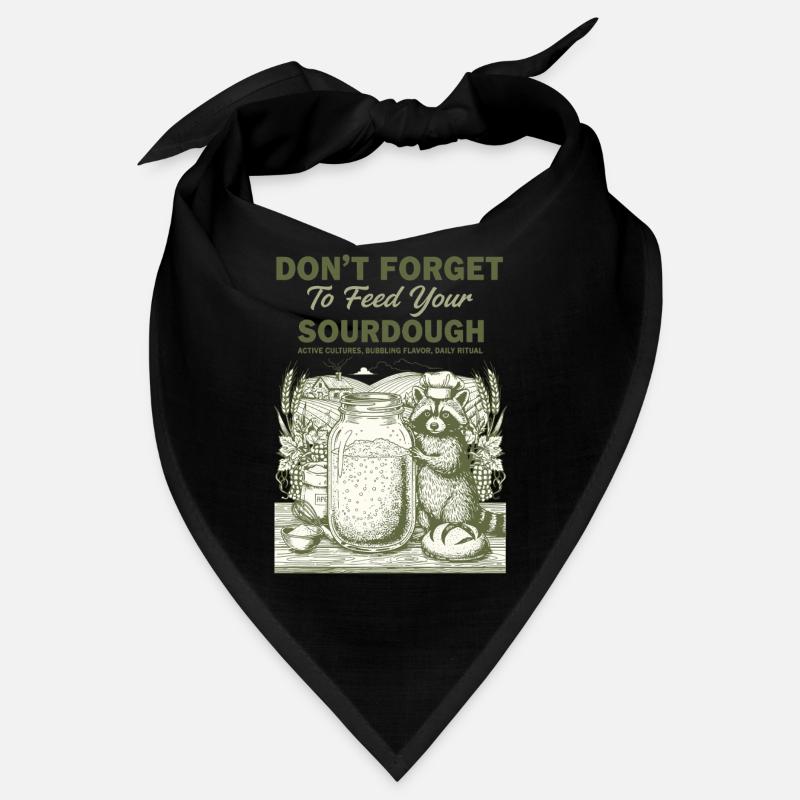 Sourdough Dont Forget To Feed Your Sourdough Bread Bandana