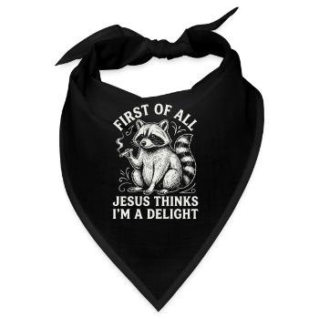First of All Jesus Thinks I'm A Delight Raccoon - Bandana - Schwarz - Vorne