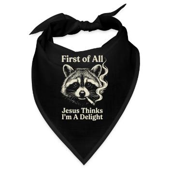 First of All Jesus Thinks I'm A Delight Raccoon - Bandana - Schwarz - Vorne