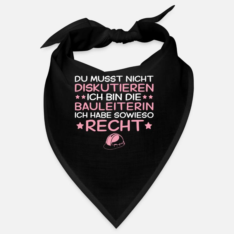 Bauleiterin hat sowieso Recht - Bauleitung Bandana