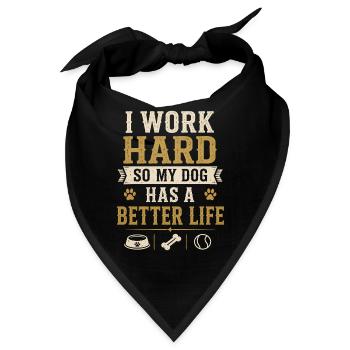 I Work Hard Dog Better Life Lustiger Hund - Bandana - Schwarz - Vorne