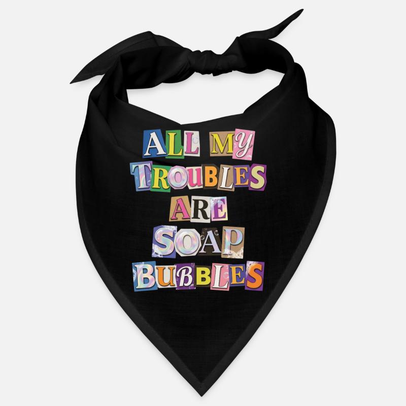 All My Troubles Are Soap Bubbles Bandana