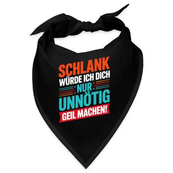  Schlank Würde Ich Dich Nur Unnötig Geil Machen - Bandana - Schwarz - Vorne