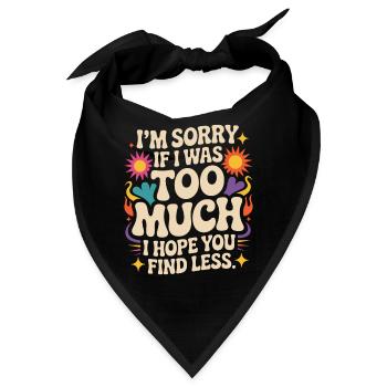 Sorry If I Was Too Much Selbstwert Powerfrau Ex - Bandana - Schwarz - Vorne