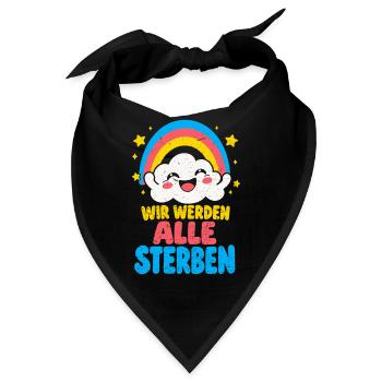 Wir werden alle sterben – Regenbogen Wolke Humor - Bandana - Schwarz - Vorne