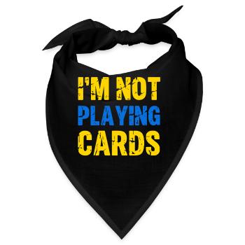I'm Not Playing Cards Zelensky Zitat Spruch  - Bandana - Schwarz - Vorne