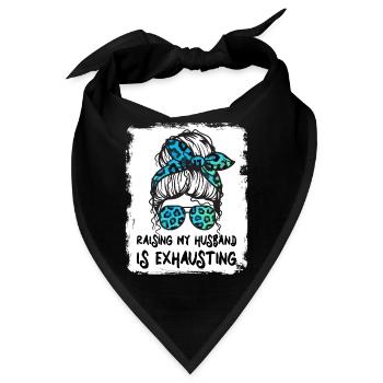 Meinen Mann großzuziehen ist anstrengend - Messy Bun - Bandana - Schwarz - Vorne