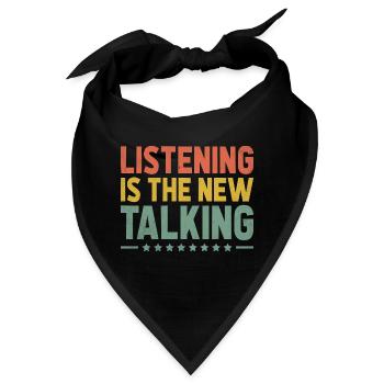 Zuhören ist das neue sprechende Sprichwort für - Bandana - Schwarz - Vorne