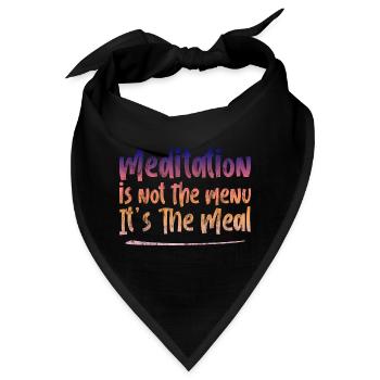 Meditation Is Not The Menu, It's The Meal 3 - Bandana - Schwarz - Vorne