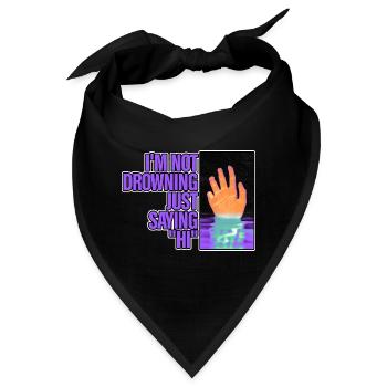 I'm Not Drowning, Just Saying Hi 2 - Bandana - Schwarz - Vorne