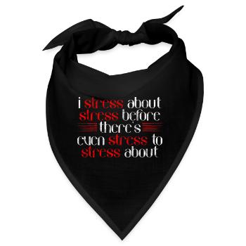 I Stress About Stress Before There's Even Stress 3 - Bandana - Schwarz - Vorne