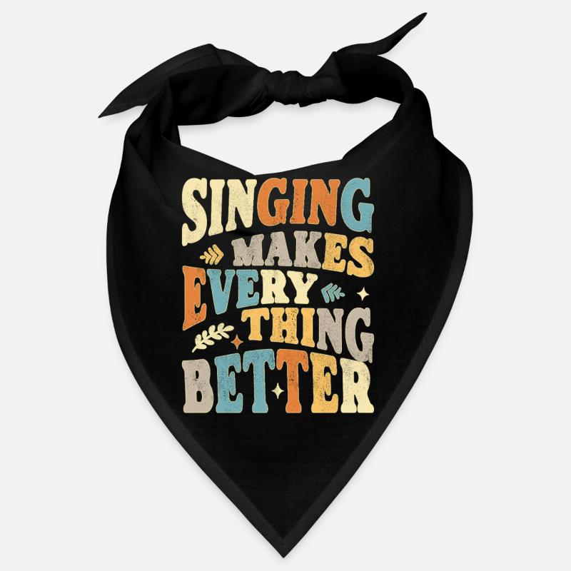 Singing makes everything better - bunt Bandana