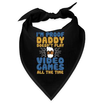I'm Proof Daddy Doesn't Play Video Games All Time - Bandana - Schwarz - Vorne