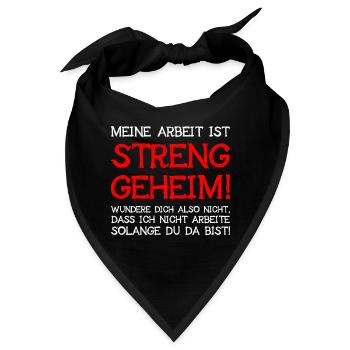 Meine Arbeit Ist Streng Geheim Wundere Dich Nicht - Bandana - Schwarz - Vorne