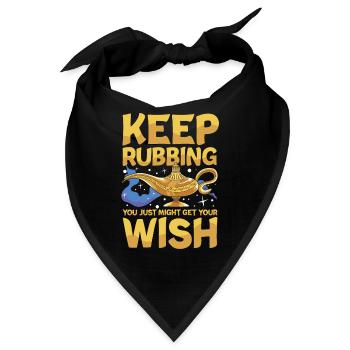 Keep Rubbing You Just Might Get Your Wish - Bandana - Schwarz - Vorne