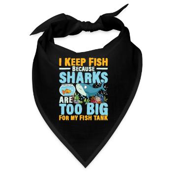 I Keep Fish Because Sharks Are Too Big For My Fish - Bandana - Schwarz - Vorne