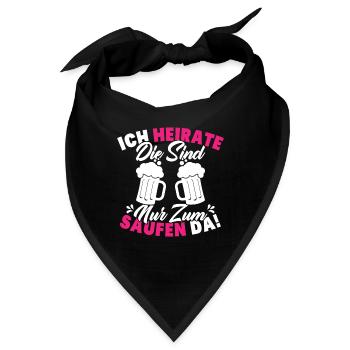 ich heirate die sind nur zum saufen da - Bandana - Schwarz - Vorne