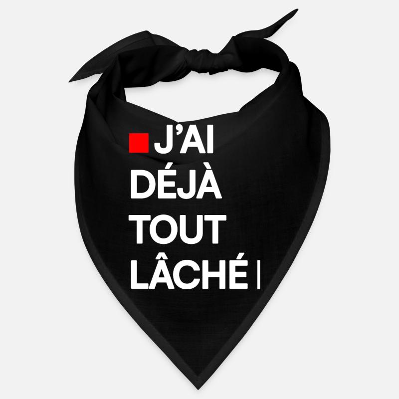 J’AI DÉJÀ TOUT LÂCHÉ | Humour autodérision - Bandana - noir