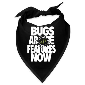 Bugs Are Features Now – Programmierer Humor - Bandana - Schwarz - Vorne
