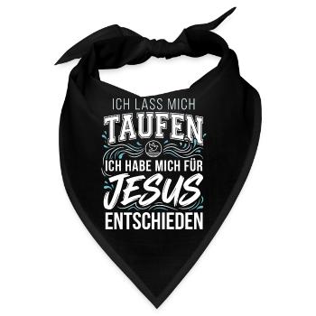Taufe: Ich lass mich taufen - Jesus Christus - Bandana - Schwarz - Vorne