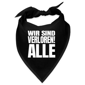 Wir sind verloren! Alle! Corona Spruch lustig fun - Bandana - Schwarz - Vorne