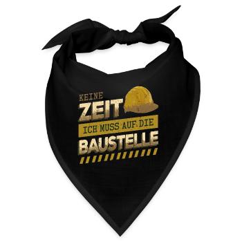 Keine Zeit... Muss auf die Baustelle - Baumeister - Bandana - Schwarz - Vorne