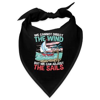 We Can't Direct The Wind But We Can Adjust The - Bandana - Schwarz - Vorne