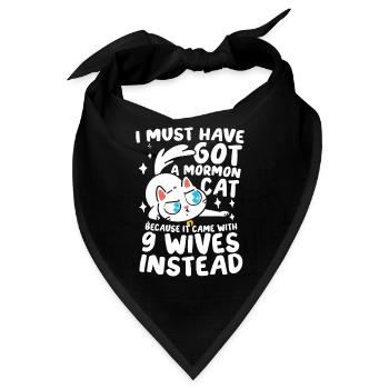 I Must Have Got A Mormon Cat 9 für einen - Bandana - Schwarz - Vorne