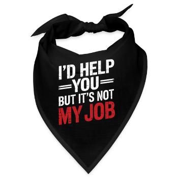 Ich würde dir helfen, aber es ist nicht mein Job Office Humor - Bandana - Schwarz - Vorne