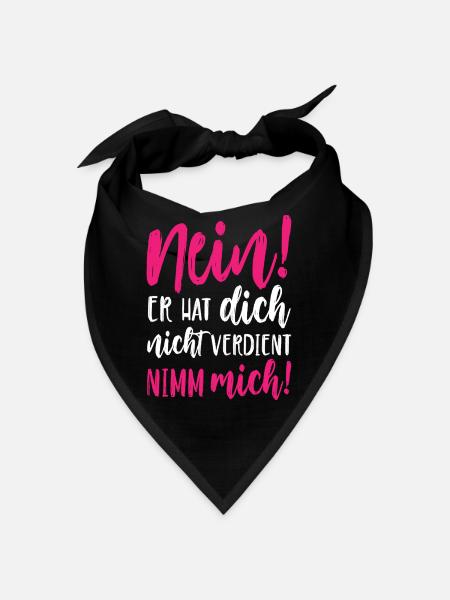 Nein Er hat dich nicht verdient Nimm mich - Bandana - Schwarz