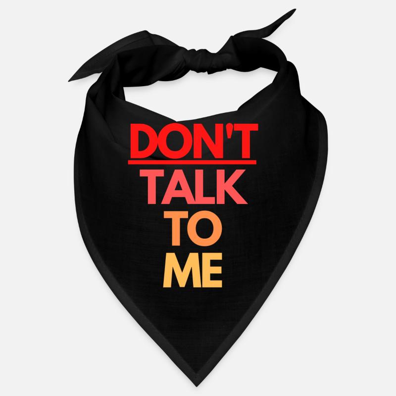 DON'T TALK TO ME Bandana