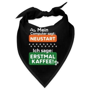 Computer sagt Neustart Ich sage erstmal Kaffee! - Bandana - Schwarz - Vorne