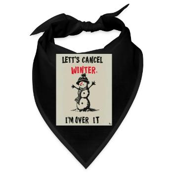 Lasst uns den Winter absagen. Ich bin darüber hinweg. - Bandana - Schwarz - Vorne