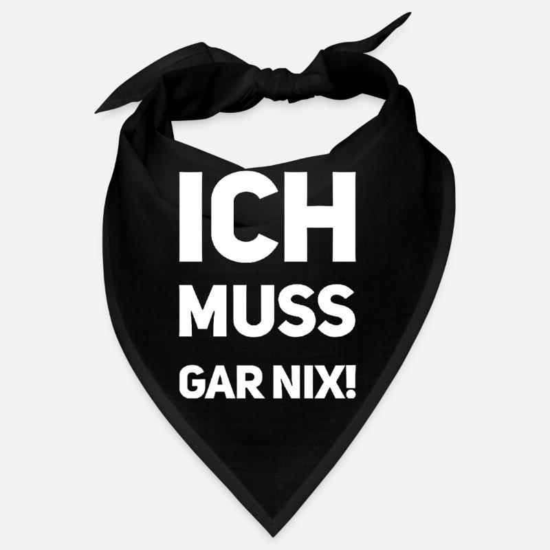 Ich muss gar nix! Fun Spruch Bandana