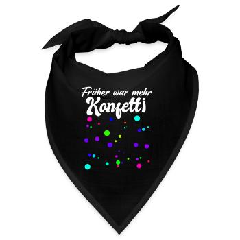 Früher war mehr Konfetti - Fasching Karneval Umzug - Bandana - Schwarz - Vorne