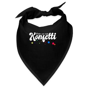Früher war mehr Konfetti - Fasching Karneval Umzug - Bandana - Schwarz - Vorne