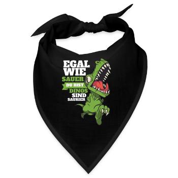 Egal Wie Sauer Du Bist Dinos Sind Saurier! Lustig - Bandana - Schwarz - Vorne