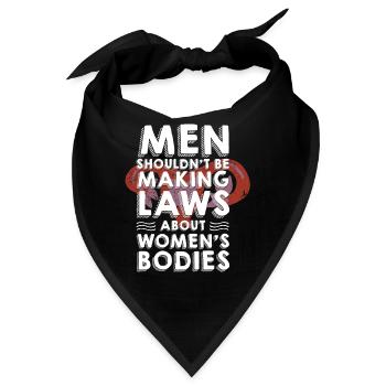 Männer Sollten Keine Gesetze Frauenkörper Machen - Bandana - Schwarz - Vorne