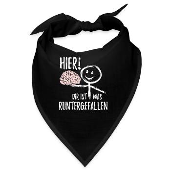 Hier! Dir ist was runtergefallen Gehirn Spruch - Bandana - Schwarz - Vorne