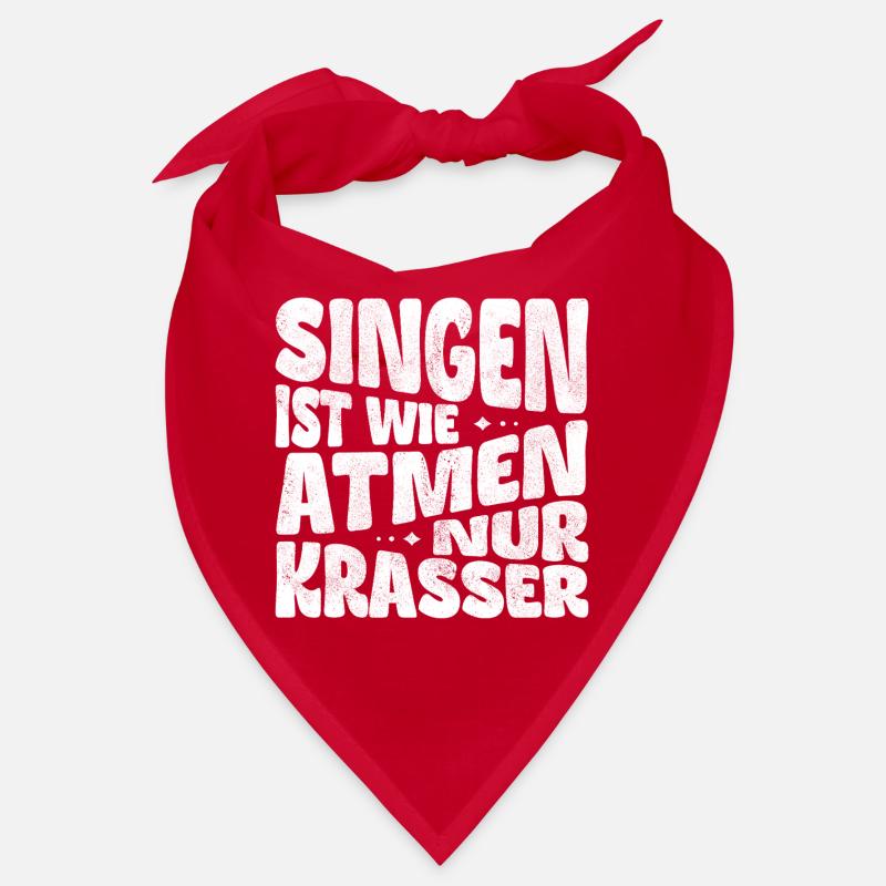 Singing is like breathing, only crazier! Bandana