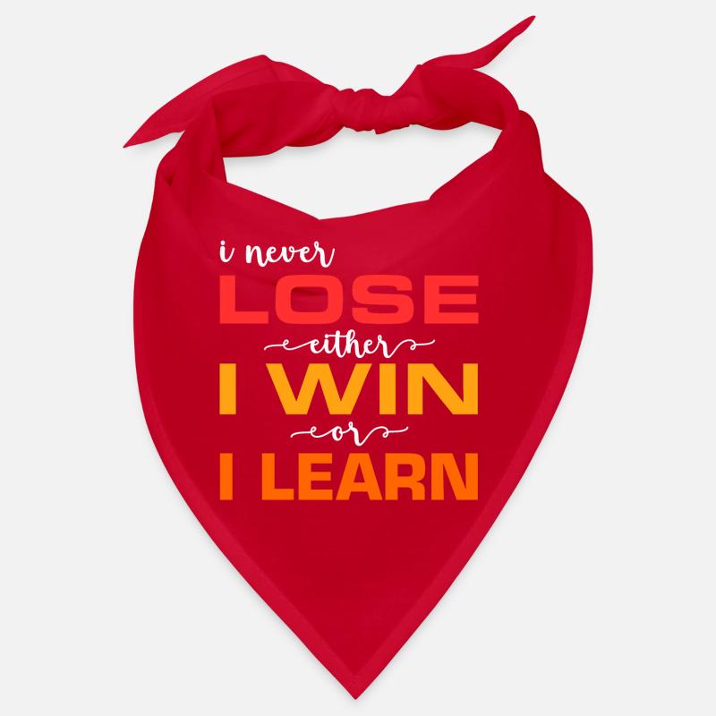 I never lose, either I win or I lose Bandana