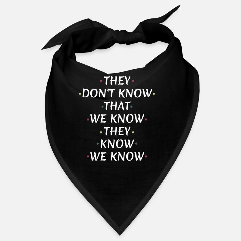 They Don't know that we know Bandana