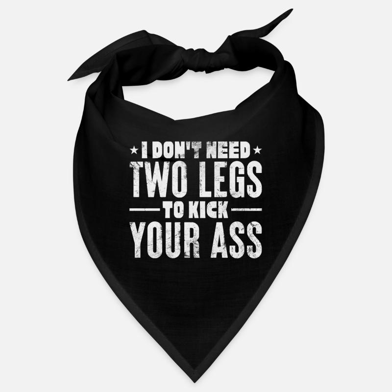 I Don't need 2 legs to kick your ass | Optimistic Bandana